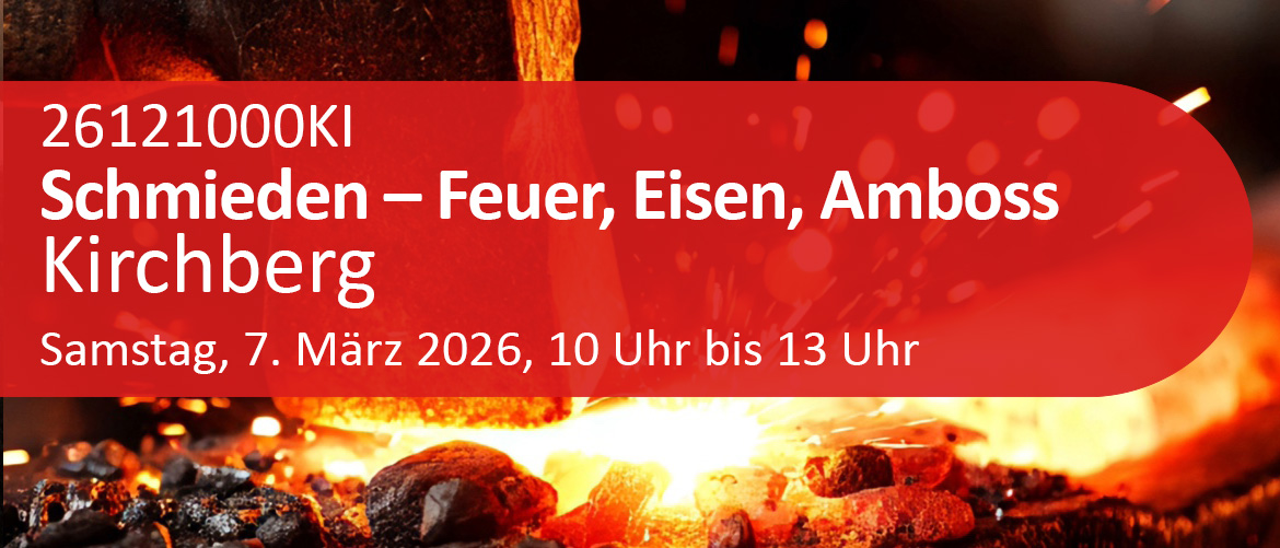 Handwerkskurs: Schmieden - Feuer, Eisen, Amboss und Hammer